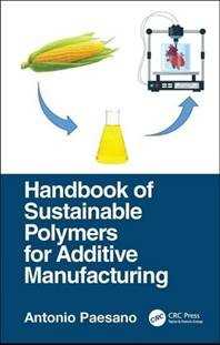 Handbook of Sustainable Polymers for Additive Manufacturing 